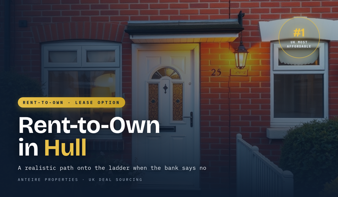 Rent-to-Own in Hull 2026: A Realistic Path Onto the Ladder When the Bank Says No
