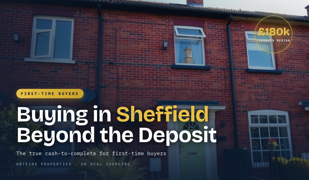 The True Cost of Buying Your First Home in Sheffield in 2026 (Beyond the Deposit)